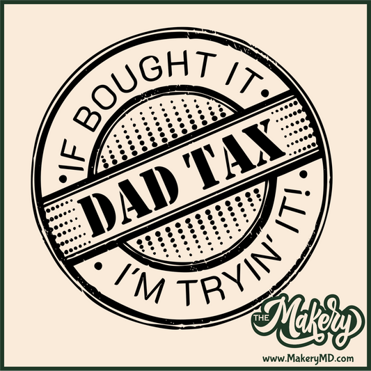 Dad Tax.  If I bought it I'm tryin it!